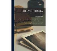 Thelyphthora or a Treatise on Female Ruin in Its Causes Effects Consequences Prevention and Remedy Considered on the Basis of the Divine Law Under the Fol Creative Media Partners LLCCreative Media Par