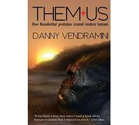 Them and Us: How Neanderthal Predation Created Modern Humans