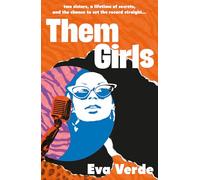 Them Girls: Two sisters, a lifetime of secrets, and the chance to set the record straight...