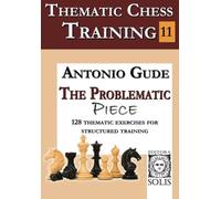 Thematic Chess Training - Book 11: The Problematic Piece