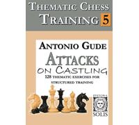 Thematic Chess Training: Book 5 - Attacks on Castling