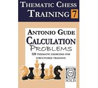 Thematic Chess Training: Book 7 - Calculation Problems