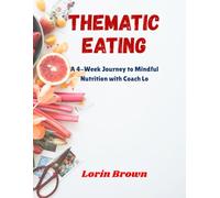 THEMATIC EATING: A 4-Week Journey to Mindful Nutrition with Coach Lo