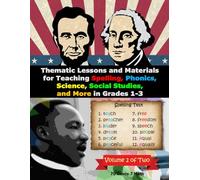 Thematic Lessons and Materials for Teaching Spelling, Phonics, Science, Social Studies, and More in Grades 1-3: Volume 2 of Two