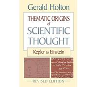 Thematic Origins of Scientific Thought: Kepler to Einstein