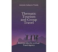 Thematic Tourism And Group Travel: Business Idea For A Virtual Travel Agency