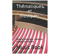 Thématiques Et Musiques: Oeuvres Musicales, Chansons, Classées Par Thème