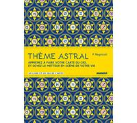 Thème astral: Apprenez à faire votre carte du ciel et soyez le metteur en scène de votre vie