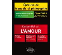 Thème et les trois œuvres. Epreuve de français/philo. Prépas scientifiques. 2019-2020 Platon, Le Banquet - Shakespeare, Le Songe d'une nuit d'été - Stendhal, La Chartreuse de Parme, Prépas scientifiqu