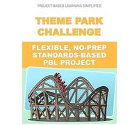 Theme Park Challenge - Flexible No-Prep Pbl Project: Easy-To-Use Project-Based Learning: 3 (Pbl Simplified)