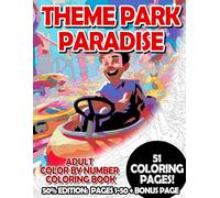Theme Park Paradise - 50% Edition: Pages 1-50: Adult Color by Number Coloring Book for Relaxing and Mindfulness