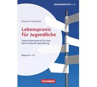 Themenhefte Sekundarstufe - Fächerübergreifend - Klasse 9-13: Lebenspraxis für Jugendliche - Unterrichtsmaterial für eine aktive Zukunftsgestaltung - Buch mit Kopiervorlagen