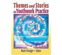 Themes And Stories In Youthwork Practice, The Child & Youth Services Monographic Separates Mark V. Krueger (Auteur)