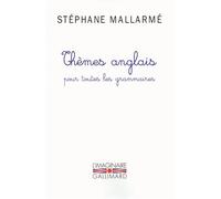 Thèmes anglais pour toutes les grammaires Les mille problèmes, dictions et phrases typiques de l'anglais groupés d'après les règles de la grammaire - Stéphane Mallarmé - Gallimard - Poche - Roman