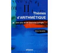 Thèmes d'Arithmétiques avec plus de 85 exercices corrigés - Olivier Bordellès - Ellipses - broché - Scolaire / Universitaire