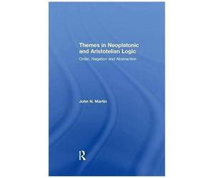 Themes In Neoplatonic And Aristotelian Logic