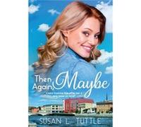 Then Again Maybe by Susan L Tuttle Susan L Tuttle (Auteur)