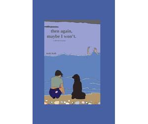 Then Again, Maybe I Won't.