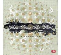 Then Came the Wheel - I Think I Will Fall [Import]