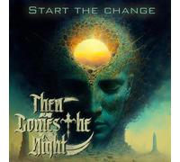 Then Comes the Night – Start the Change – CD