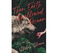 Then, Earth Swallowed Ocean: A Dark Werewolf Romance