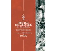 Then Fell the Lord's Fire: New Life in Ministry. Ordination Sermons and Essays on Pastoral Theology and Practice