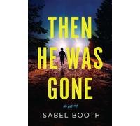 Then He Was Gone A Novel - Isabel Booth - Crooked Lane Books - ebook (ePub) - Livre