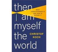 Then I Am Myself the World by Christof Koch Christof Koch (Auteur)