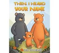 Then I Heard Your Name by Tara Kitchener Tara Kitchener (Auteur)