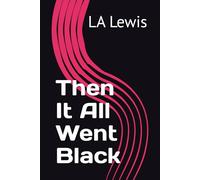 Then It All Went Black