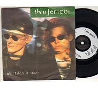 THEN JERICO - THEN JERICO - WHAT DOES IT TAKE - 7 inch vinyl / 45