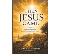 Then Jesus Came: Twenty-five Stories of Divine Arrival and Transformation