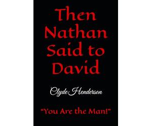 Then Nathan Said to David: “You Are the Man!”