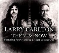 Carlton, Larry - Then & Now [Import]