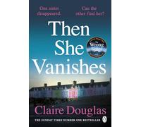 Then She Vanishes: From the author of No. 1 Sunday Times Bestseller, The New Neighbours