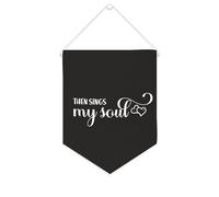 Then Sings My Soul Bannière murale inspirante à suspendre au mur - Œuvre d'art décorative pour salon, chambre à coucher, bureau, cadeaux de vacances - 25,4 x 30,5 cm