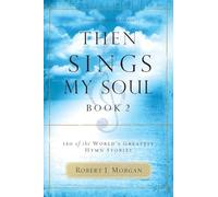 Then Sings My Soul Book 2 by Robert J. Morgan Robert Morgan (Auteur)