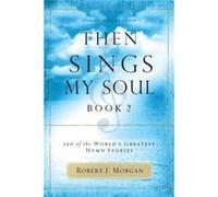 Then Sings My Soul Book 2 by Robert J. Morgan Robert Morgan (Auteur)