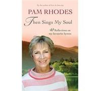Then Sings My Soul by Pam Rhodes Pam Rhodes, (Auteur)