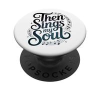 Then Sings My Soul : Christian PopSockets PopGrip Adhésif