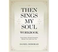 Then Sings My Soul Workbook: Ensure RobertJ. Morgans Perspective Maintain Their impact Over Time