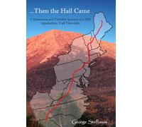 Then the Hail Came: A Humorous and Truthful Account of a 1983 Appalachian Trail Thru-hike