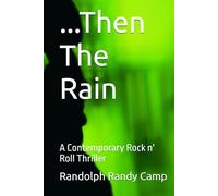 ...Then The Rain: A Contemporary Rock n' Roll Thriller