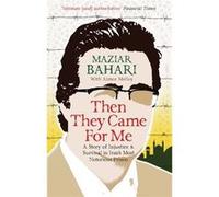 Then They Came For Me Bahari, Maziar (Auteur)