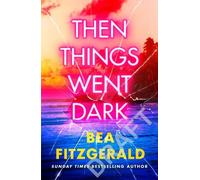 Then Things Went Dark : Le premier livre pour adultes de l'auteur de Girl Goddess Queen, best-seller du Sunday Times