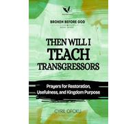 Then Will I Teach Transgressors: Prayers for Restoration, Usefulness, and Kingdom Purpose