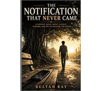 TheNotification That Never Came: A Graphic Novel About Silence, Purpose,and the Life Beyond the Screen