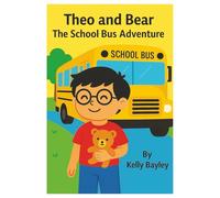 Theo and Bear: The School Bus Adventure: 7 year old boy who has non-verbal autism rides the school bus for the first time