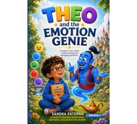 THEO AND THE EMOTION GENIE: A Magical Story About Understanding and Managing Emotions