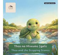 Theo and the Stepping Stones: A Bilingual Bedtime Story in English and Igbo